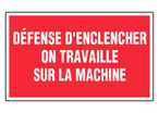 Panneau Défense d'enclencher on travaille - Rigide 330x200mm - 4160238