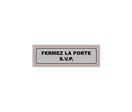 Plaque Signalétique FERMEZ LA PORTE SVP PVC 170x50 mm