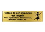 Plaquette L'accès de cet imeuble est interdit aux représentants, démonstrateurs, colporteurs, queteurs ... - Plexiglas or 170x45mm - 4490755