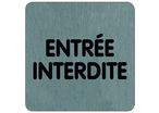 Plaque de porte Entrée interdite (texte) - Aluminium brosse 100x100mm - 4384276