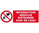 Panneau Interdiction absolue d'éteindre avec de l'eau - Rigide 450x150mm - 4030562