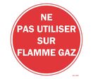 Panneau rond "Ne pas utiliser sur flamme gaz" - Fond rouge