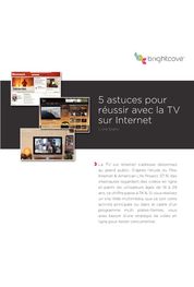 Catalogue Livres blancs : Livre blanc :5 astuces pour réussir avec la TV sur Internet