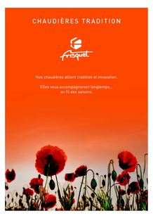Nos chaudières allient tradition et innovation