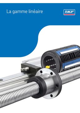 PRODUITS ET SOLUTIONS LINEAIRE SKF