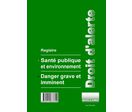 Registre unique DROIT D'ALERTE ( Dangers Graves + Santé Publique et Environnement)