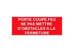 Panneau porte coupe feu ne pas mettre d'obstacles à la fermeture