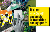 Et si on accélérait ensemble la transition écologique ? 