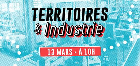 Territoires & Industrie - Comment accompagner la transition écologique dans l’industrie