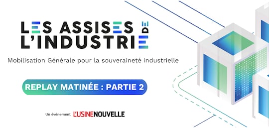 REPLAY MATINEE ASSISES PARTIE 2 :  Mobilisation Générale pour la souveraineté industrielle