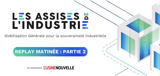 REPLAY MATINEE ASSISES PARTIE 2 : Mobilisation Générale pour la souveraineté industrielle